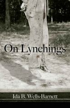 On Lynchings by Ida B. Wells-Barnett 9780486779997