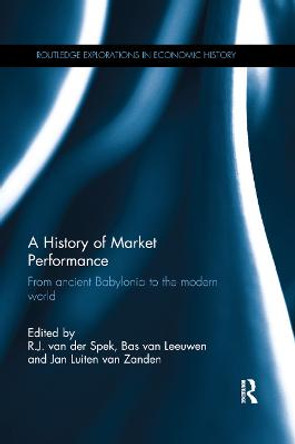 A History of Market Performance: From Ancient Babylonia to the Modern World by R.J. Van der Spek