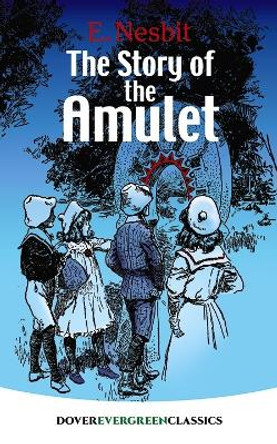 The Story of the Amulet by E. Nesbit 9780486822518