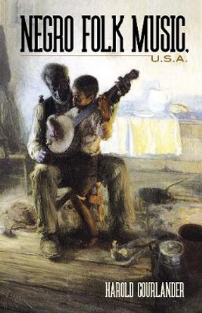 Negro Folk Music U.S.A. by Harold Courlander 9780486836492