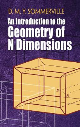 Introduction to the Geometry of N Dimensions by D. Sommerville 9780486842486