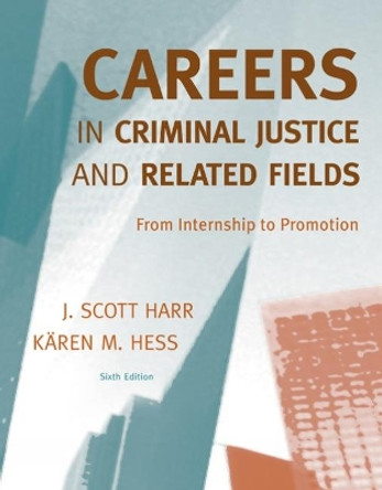 Careers in Criminal Justice and Related Fields: From Internship to Promotion by Karen Hess 9780495600329