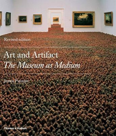 Art and Artifact: The Museum as Medium by James Putnam 9780500288351