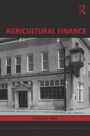 Agricultural Finance by Charles B. Moss