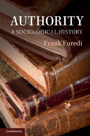 Authority: A Sociological History by Frank Furedi 9780521189286