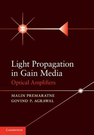 Light Propagation in Gain Media: Optical Amplifiers by Malin Premaratne 9780521493482