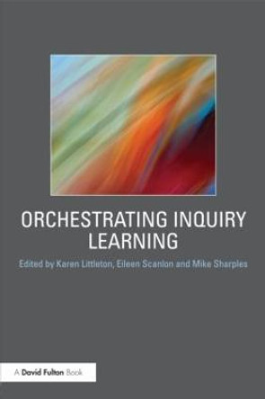 Orchestrating Inquiry Learning by Karen Littleton