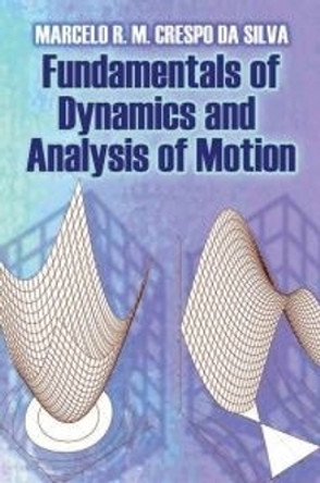 Fundamentals of Dynamics and Analysis of Motion by Marcelo R. M. Crespo da Silva 9780486797373