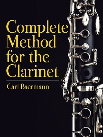 Complete Method for the Clarinet by Carl Baermann 9780486827742