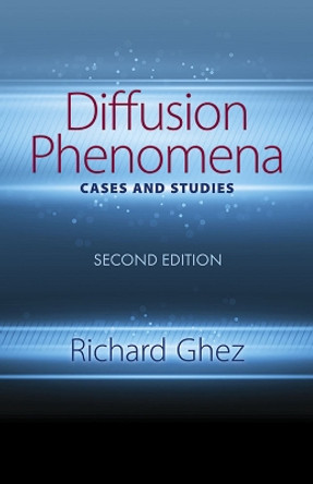 Diffusion Phenomena: Cases and Studies: Seco: Second Edition by Richard Ghez 9780486828329