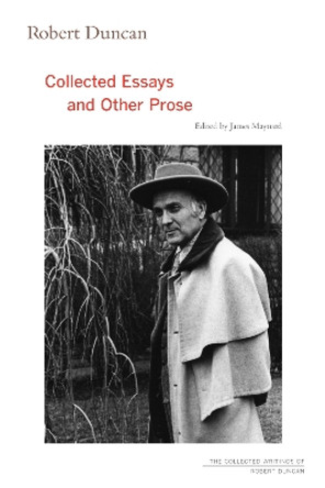 Robert Duncan: Collected Essays and Other Prose by Robert Duncan 9780520324848