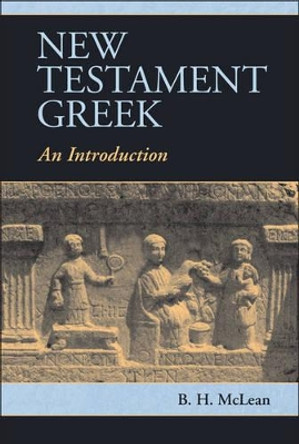 New Testament Greek: An Introduction by B. H. McLean 9780521177023