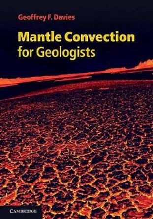 Mantle Convection for Geologists by Geoffrey F. Davies 9780521198004