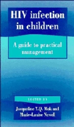 HIV Infection in Children: A Guide to Practical Management by Jacqueline Mok 9780521454216