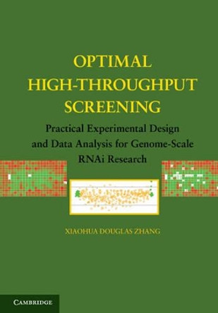 Optimal High-Throughput Screening: Practical Experimental Design and Data Analysis for Genome-Scale RNAi Research by Xiaohua Douglas Zhang 9780521517713