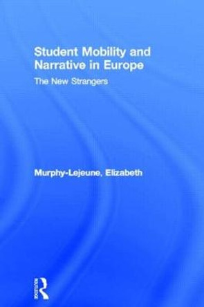 Student Mobility and Narrative in Europe: The New Strangers by Elizabeth Murphy-Lejeune