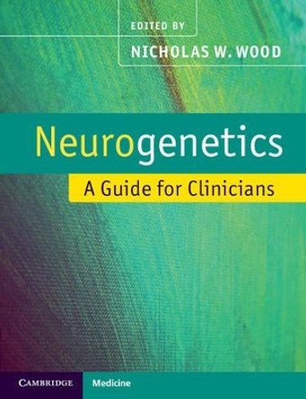 Neurogenetics: A Guide for Clinicians by Nicholas Wood 9780521543729