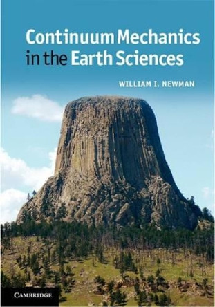 Continuum Mechanics in the Earth Sciences by William I. Newman 9780521562898