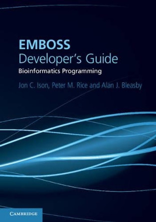 EMBOSS Developer's Guide: Bioinformatics Programming by Jon C. Ison 9780521607247