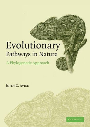 Evolutionary Pathways in Nature: A Phylogenetic Approach by John C. Avise 9780521674171