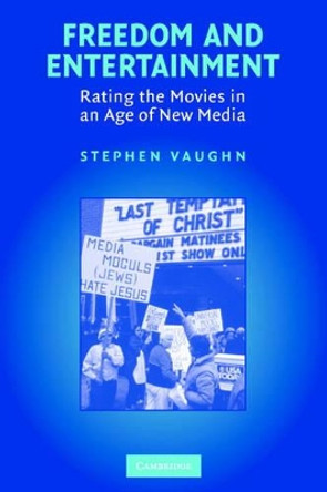 Freedom and Entertainment: Rating the Movies in an Age of New Media by Stephen Vaughn 9780521676540