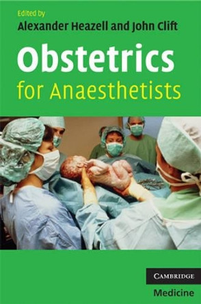 Obstetrics for Anaesthetists by Alexander Heazell 9780521696708