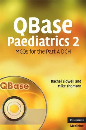 QBase Paediatrics 2: MCQs for the Part A DCH by Sidwell Rachel 9780521698368