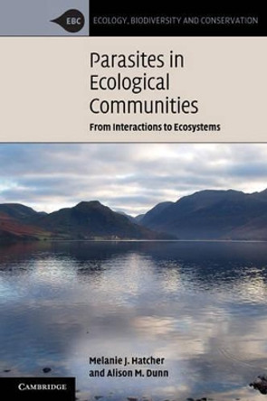 Parasites in Ecological Communities: From Interactions to Ecosystems by Melanie J. Hatcher 9780521718226