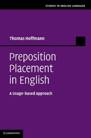 Preposition Placement in English: A Usage-based Approach by Thomas Hoffmann 9780521760478