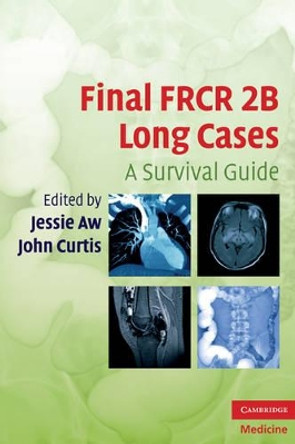 Final FRCR 2B Long Cases: A Survival Guide by Jessie Aw 9780521740692