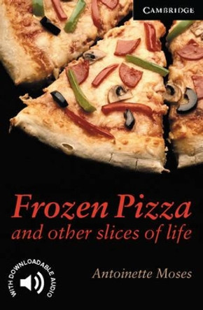 Frozen Pizza and Other Slices of Life Level 6 by Antoinette Moses 9780521750783