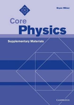 Core Physics Supplementary Materials by Bryan Milner 9780521778053