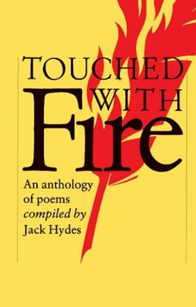 Touched with Fire: An Anthology of Poems by Jack Hydes 9780521315371