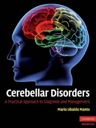 Cerebellar Disorders: A Practical Approach to Diagnosis and Management by Mario-Ubaldo Manto 9780521878135