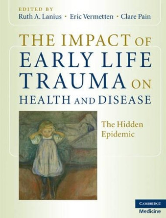 The Impact of Early Life Trauma on Health and Disease: The Hidden Epidemic by Ruth A. Lanius 9780521880268