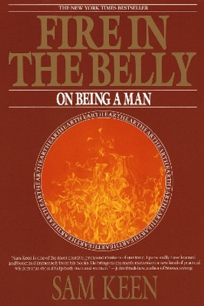 Fire in the Belly: On Being a Man by Sam Keen 9780553351378