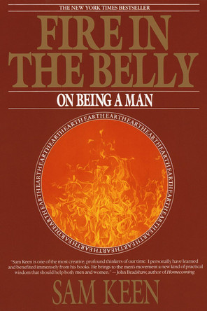Fire in the Belly: On Being a Man by Sam Keen 9780553351378
