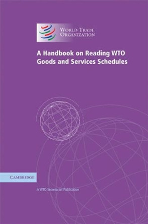 A Handbook on Reading WTO Goods and Services Schedules by WTO Secretariat 9780521880596