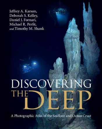 Discovering the Deep: A Photographic Atlas of the Seafloor and Ocean Crust by Jeffrey A. Karson 9780521857185