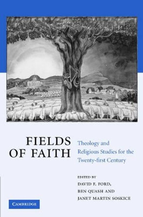 Fields of Faith: Theology and Religious Studies for the Twenty-first Century by David F. Ford 9780521847377