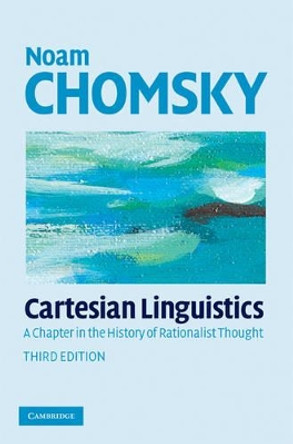 Cartesian Linguistics: A Chapter in the History of Rationalist Thought by Noam Chomsky 9780521881760