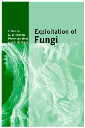 Exploitation of Fungi by G. D. Robson 9780521859356