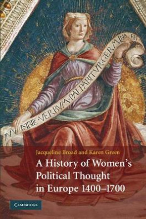 A History of Women's Political Thought in Europe, 1400-1700 by Jacqueline Broad 9780521888172