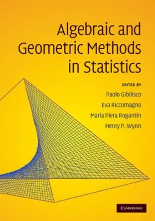 Algebraic and Geometric Methods in Statistics by Paolo Gibilisco 9780521896191