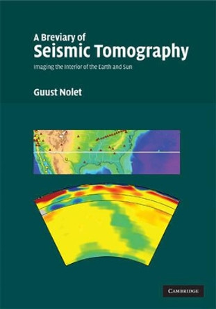 A Breviary of Seismic Tomography: Imaging the Interior of the Earth and Sun by Guust Nolet 9780521882446
