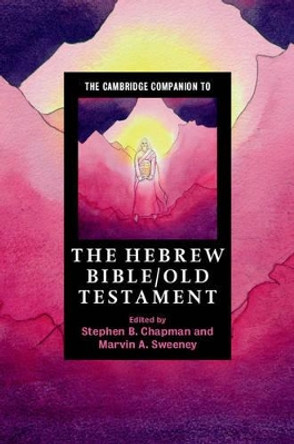 The Cambridge Companion to the Hebrew Bible/Old Testament by Stephen B. Chapman 9780521883207