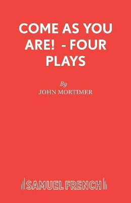 Come as You are by Sir John Mortimer 9780573010521