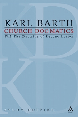 Church Dogmatics Study Edition 26: The Doctrine of Reconciliation IV.2 A 67-68 by Karl Barth 9780567378859