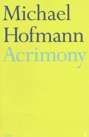 Acrimony by Michael Hofmann 9780571145287