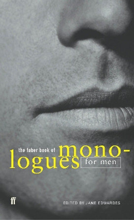 The Faber Book of Monologues: Men by Jane Edwardes 9780571217649